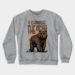 I Choose The Bear Crewneck Sweatshirt